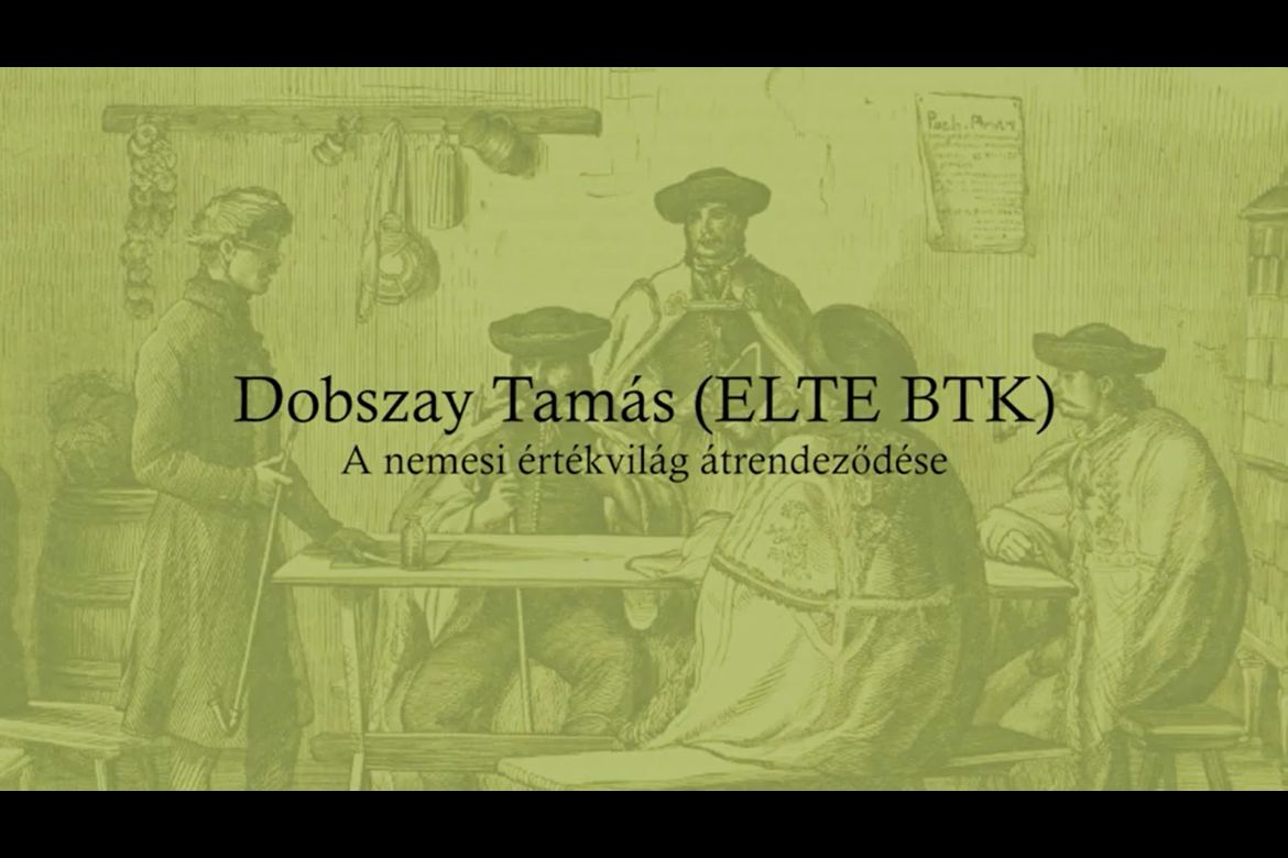 Dobszay Tamás: A nemesi értékvilág átrendeződése | „Az átmenet kora, 1850–1870”