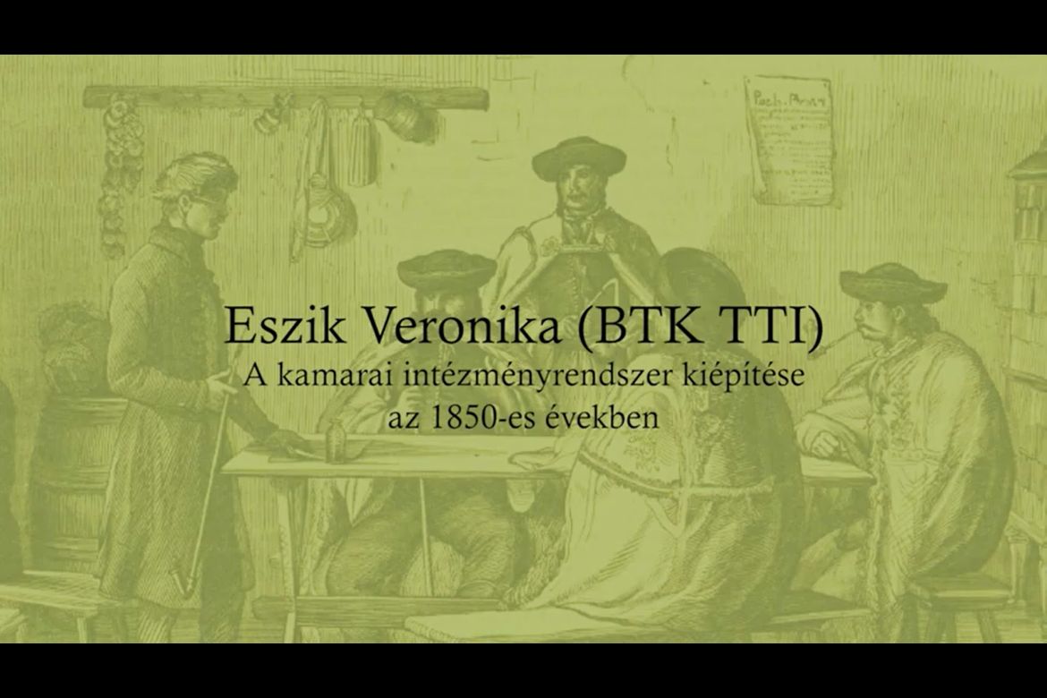 Eszik Veronika: A kamarai intézményrendszer kiépítése az 1850-es években | „Az átmenet kora, 1850–1870”