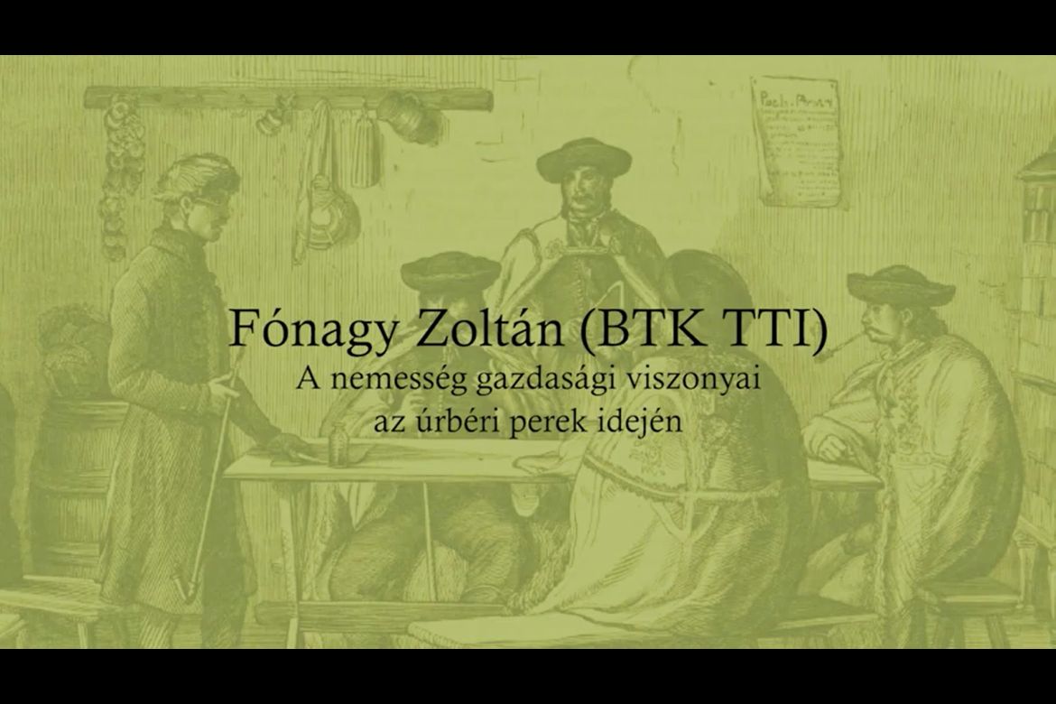 Fónagy Zoltán: A nemesség gazdasági viszonyai az úrbéri perek idején| „Az átmenet kora, 1850–1870”