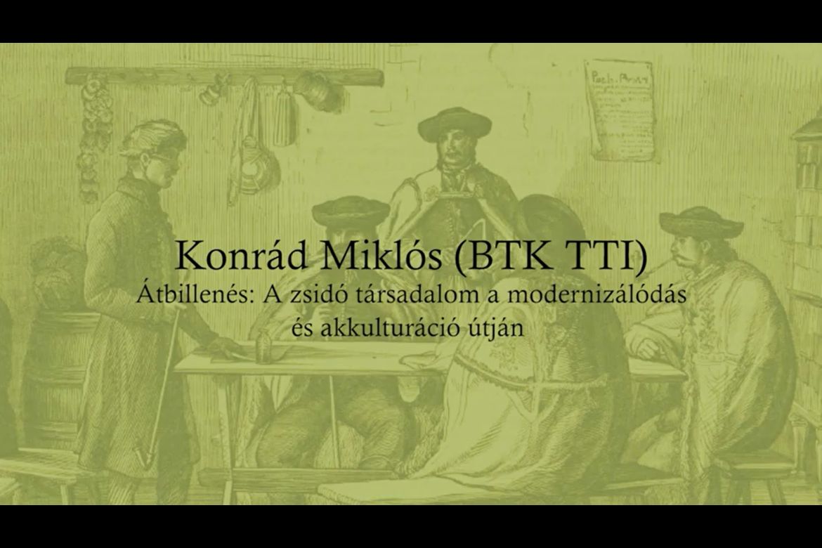 Konrád Miklós: Átbillenés: a zsidó társadalom a modernizálódás és akkulturáció útján | „Az átmenet kora, 1850–1870”