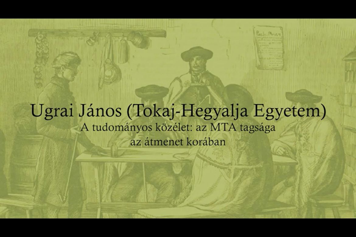 Ugrai János: A tudományos közélet: az MTA tagsága az átmenet korában | „Az átmenet kora, 1850–1870”