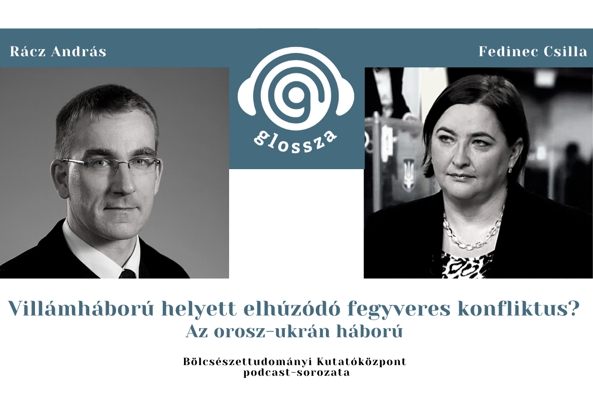 Villámháború helyett elhúzódó fegyveres konfliktus? Az orosz-ukrán háború – Beszélgetés Fedinec Csillával és Rácz Andrással a Glosszában