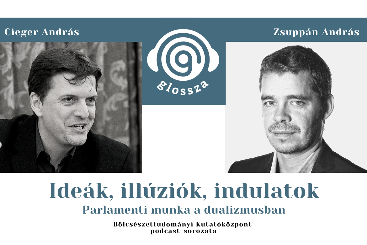Ideák, illúziók, indulatok: parlamenti munka a dualizmusban – a Glossza 16. adása
