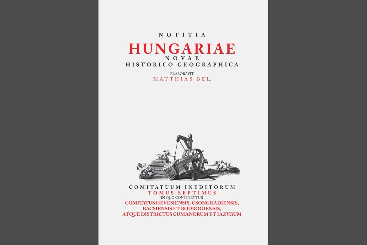 Megjelent Bél Mátyás kéziratban maradt megyeleírásainak hetedik kötete