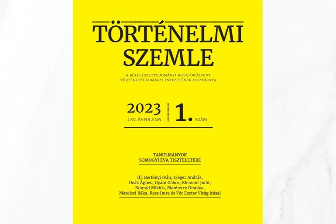 A Történelmi Szemle 2023. évi első száma Somogyi Éva tiszteletére