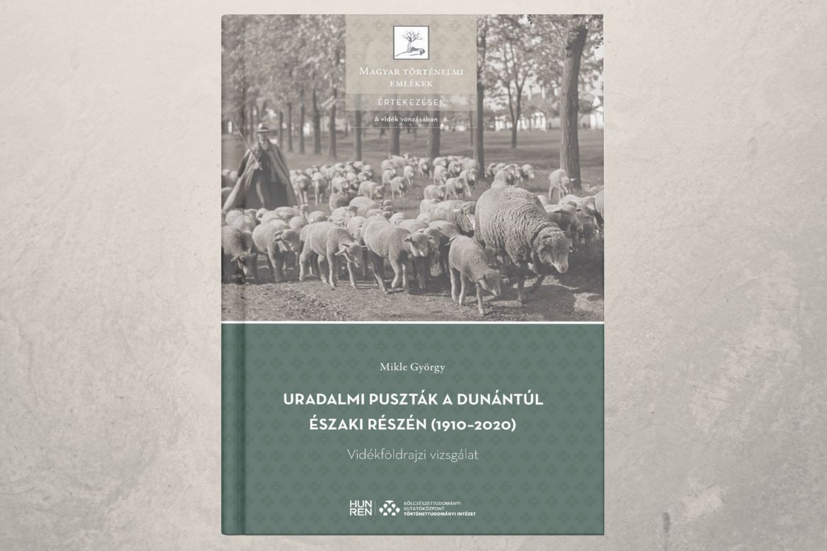 Uradalmi puszták a Dunántúl északi részén (1910–2020) – Vidékföldrajzi vizsgálat