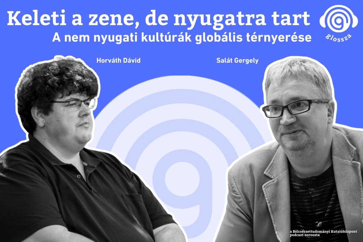 Glossza 81.: Keleti a zene, de nyugatra tart – a nem nyugati kultúrák globális térnyerése