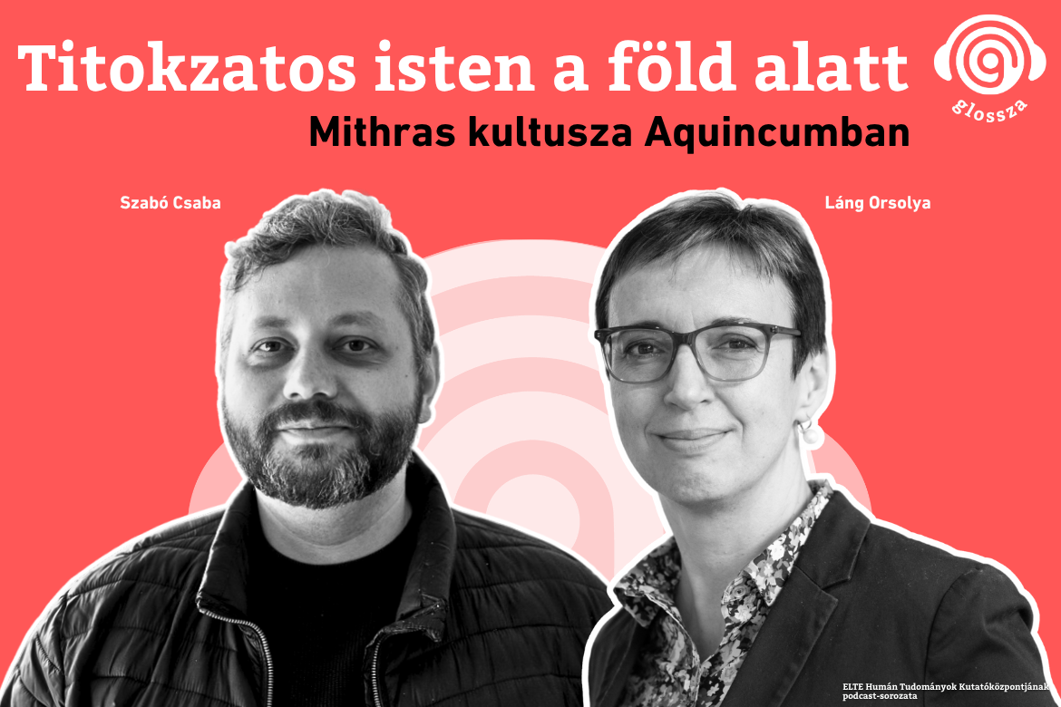 Glossza 85.: Titokzatos isten a föld alatt – Mithras kultusza Aquincumban
