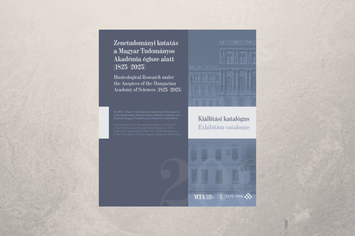 Zenetudományi kutatás a Magyar Tudományos Akadé­mia égisze alatt (1825–2025) – Kiállítási katalógus