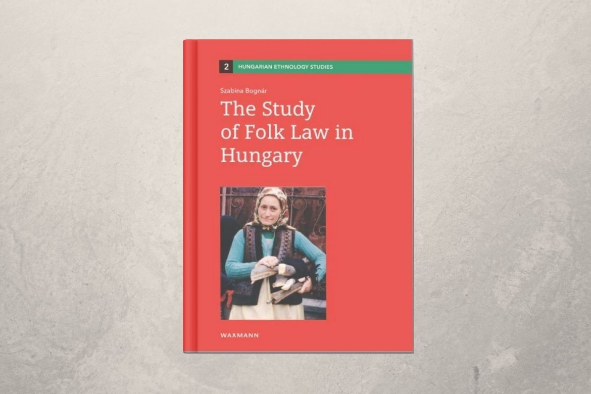 Megjelent Bognár Szabina angol nyelvű monográfiája a népi jogéletkutatásról