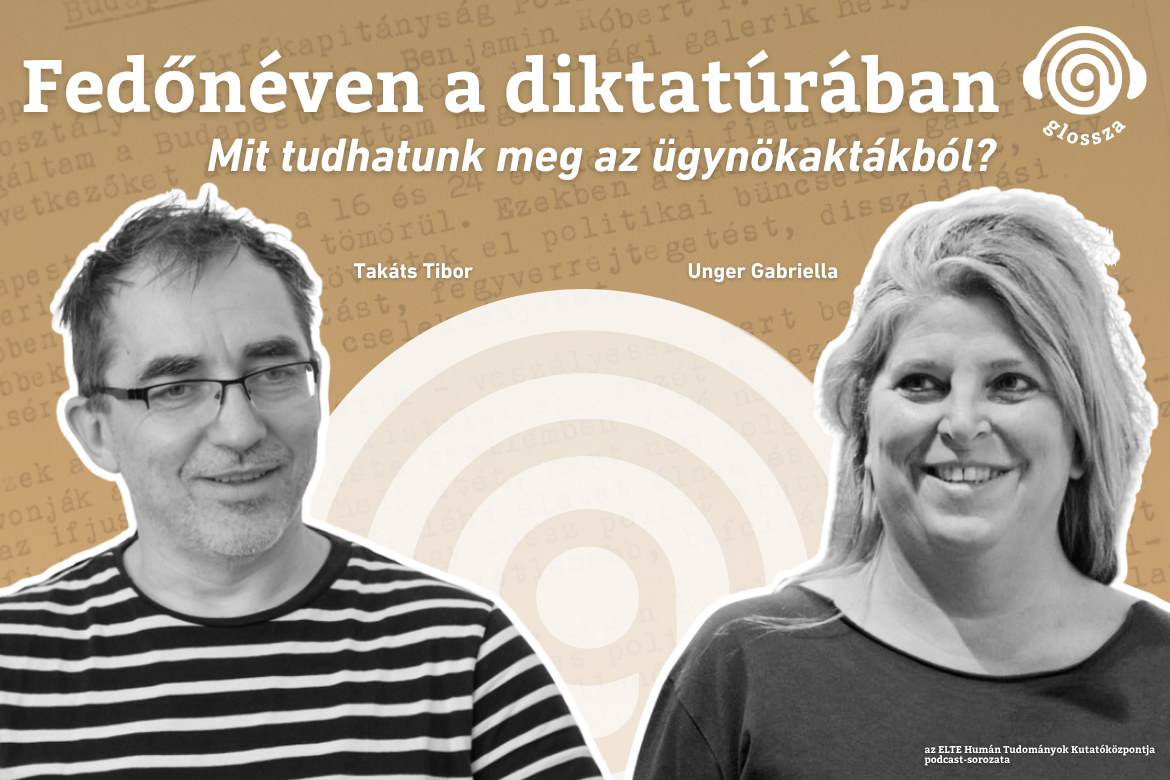 Glossza 103.: Fedőnéven a diktatúrában. Mit tudhatunk meg az ügynökaktákból?