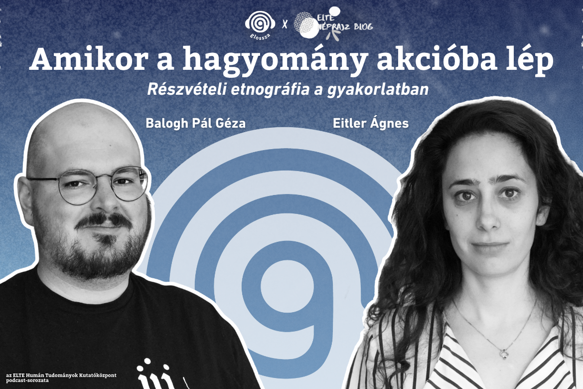 Terepszemle 1.: Amikor a hagyomány akcióba lép: részvételi etnográfia a gyakorlatban