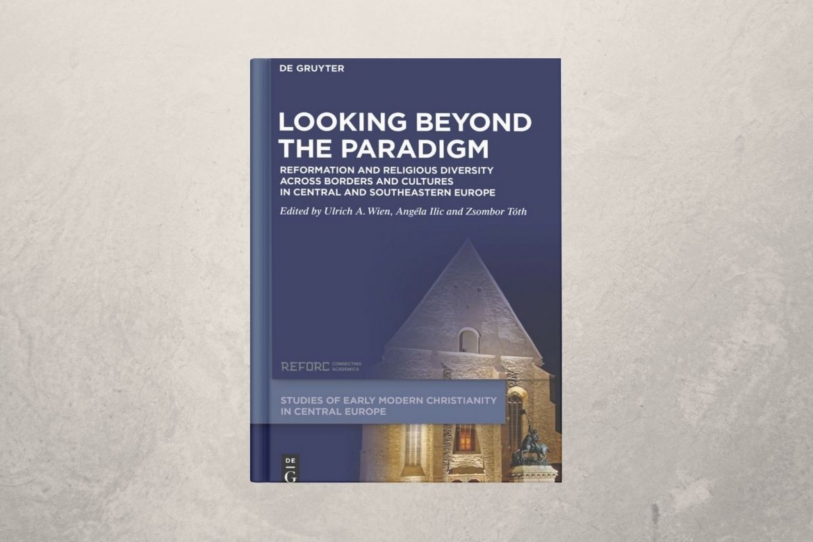 Túl a paradigmán: reformáció és vallási sokszínűség Közép- és Délkelet-Európában
