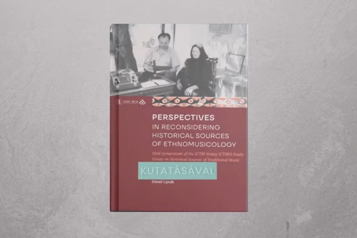 Perspectives in Reconsidering Historical Sources of Ethnomusicology. Szerk.: Richter Pál, Gerda Lechleitner és Lipták Dániel