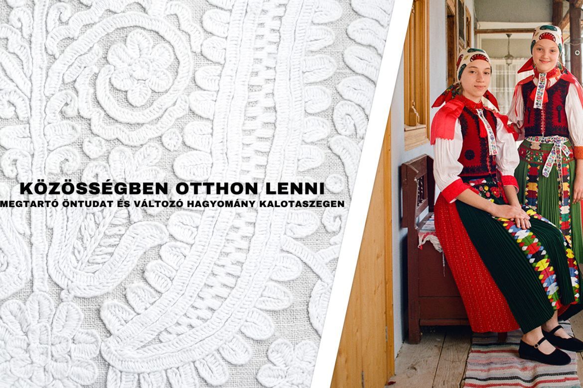 Közösségben otthon lenni: Megtartó öntudat és változó hagyomány Kalotaszegen