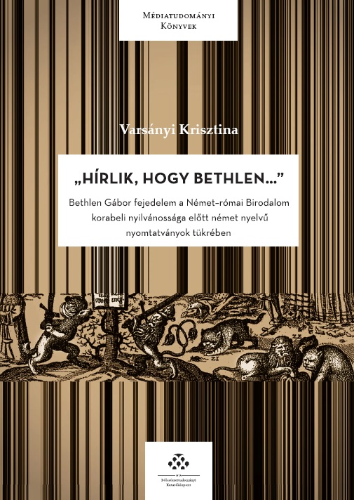 Megjelent Varsányi Krisztina "Hírlik, hogy Bethlen..." c. kötete"