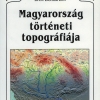 Bak Borbála: Magyarország történeti topográfiája. A honfoglalástól 1950-ig
