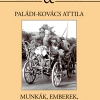 Paládi-Kovács Attila: Munkák, emberek, hiedelmek a Bódva mentén