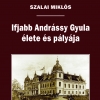 Szalai Miklós: Ifjabb Andrássy Gyula élete és pályája