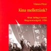 Vámos Péter: Kína mellettünk? Kínai külügyi iratok Magyarországról, 1956