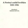 Tringli István (közzéteszi): A Perényi család levéltára, 1222–1526
